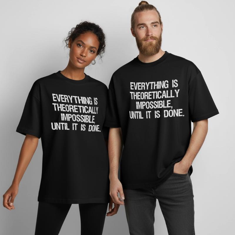 everything is theoretically impossible until it Boxy Heavyweight Unisex Organic T-Shirt by Stanley/Stella