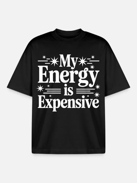 My Energy Is Expensive - Boxy Heavyweight Unisex Organic T-Shirt by Stanley/Stella - black