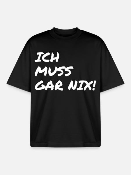 ich muss garnix - Boxy Heavyweight Unisex Organic T-Shirt von Stanley/Stella - Schwarz