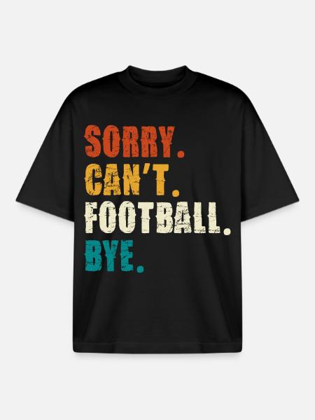 Sorry Cant Football Bye - Boxy Heavyweight Unisex Organic T-Shirt by Stanley/Stella - black