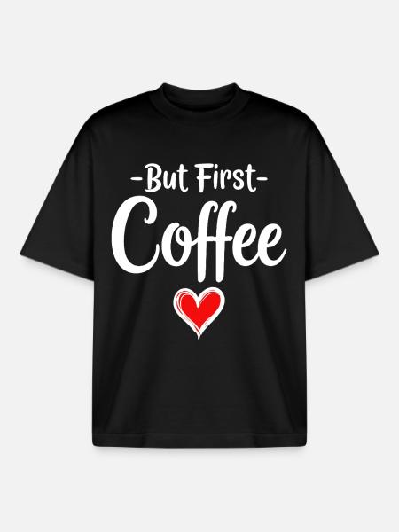 But First Coffee Coffee Lover Statement - Boxy Heavyweight Unisex Organic T-Shirt by Stanley/Stella - black