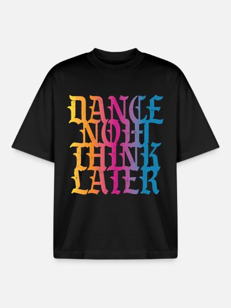 Dance now think later - Boxy Heavyweight Unisex Organic T-Shirt by Stanley/Stella - black