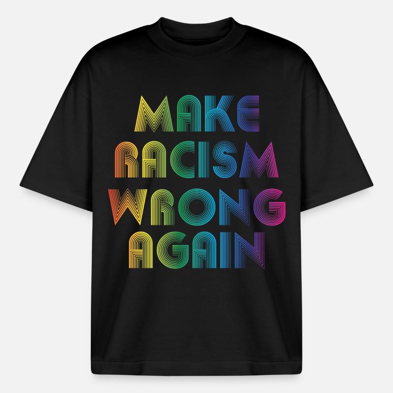 make racism wrong again - Heavyweight Boxy Unisex T-Shirt by Stanley/Stella - black