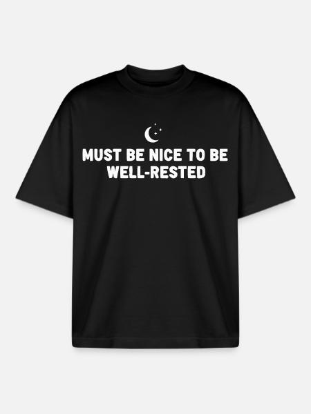 Must Be Nice Well-Rested - Boxy Heavyweight Unisex Organic T-Shirt by Stanley/Stella - black