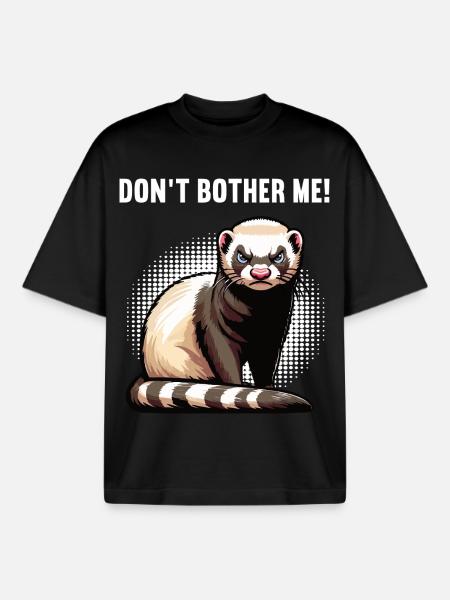 Don't Bother Me Ferret Ferret Owner - Boxy Heavyweight Unisex Organic T-Shirt by Stanley/Stella - black