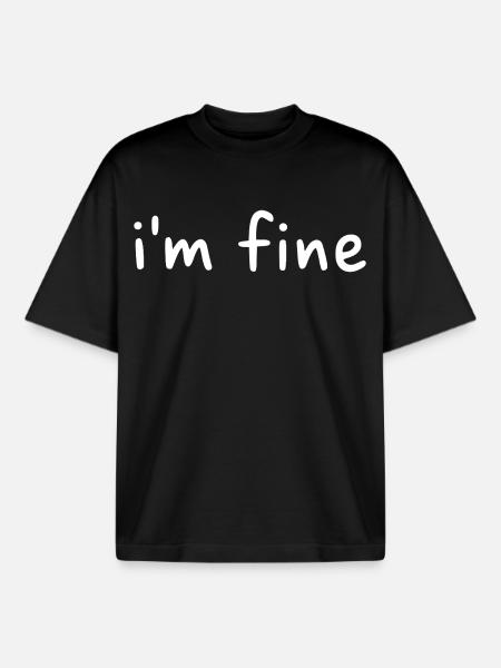 I'm fine - Boxy Heavyweight Unisex Organic T-Shirt von Stanley/Stella - Schwarz