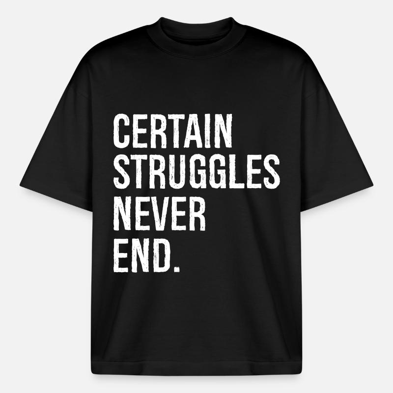 certain struggles never end - Boxy Heavyweight Unisex Organic T-Shirt von Stanley/Stella - Schwarz