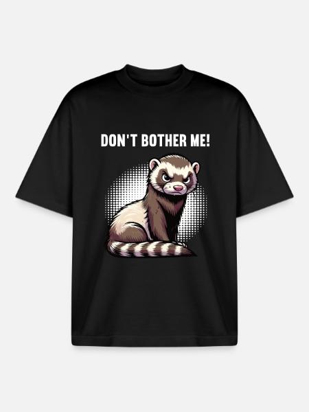 Don't Bother Me Ferret Ferret Owner - Boxy Heavyweight Unisex Organic T-Shirt by Stanley/Stella - black