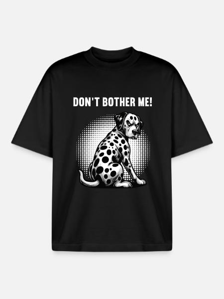 Don't Bother Me Dalmatians Dalmatian Owners - Boxy Heavyweight Unisex Organic T-Shirt by Stanley/Stella - black