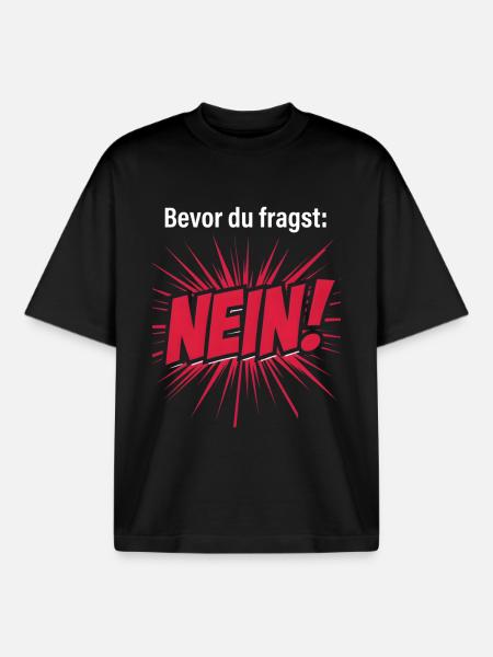 Bevor du fragst. Nein. - Boxy Heavyweight Unisex Organic T-Shirt von Stanley/Stella - Schwarz