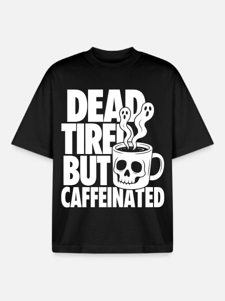 Dead Tired But Caffeinated - Boxy Heavyweight Unisex Organic T-Shirt by Stanley/Stella - black