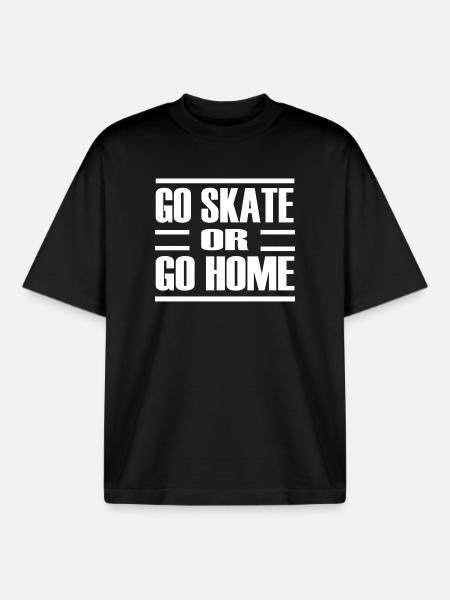 Go skate or go home - Boxy Heavyweight Unisex Organic T-Shirt by Stanley/Stella - black