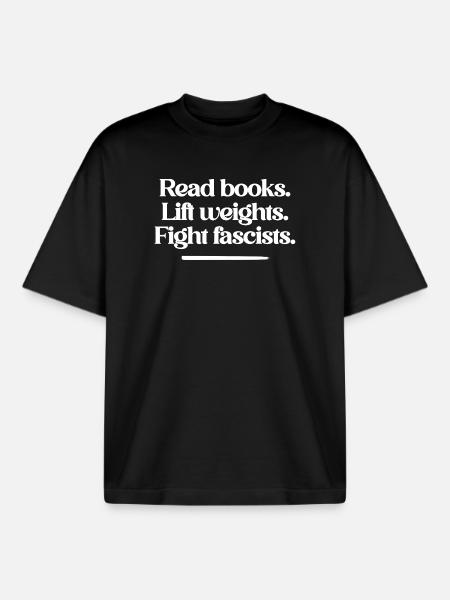 Read books. Lift weights. Fight fascists. - Boxy Heavyweight Unisex Organic T-Shirt by Stanley/Stella - black