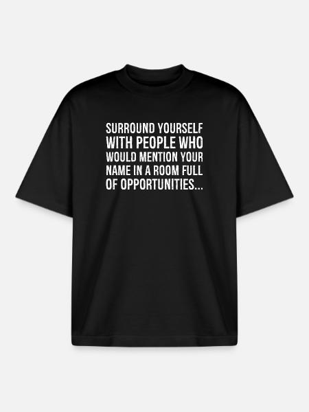 surround yourself with people who would mention - Boxy Heavyweight Unisex Organic T-Shirt by Stanley/Stella - black
