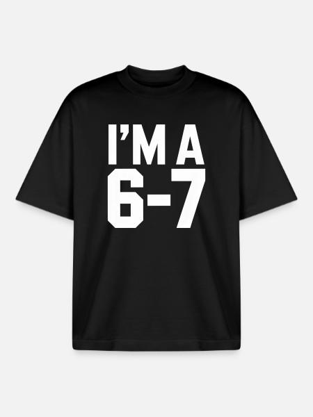 I'M A 6 7 Funny Saying Humor - Boxy Heavyweight Unisex Organic T-Shirt by Stanley/Stella - black