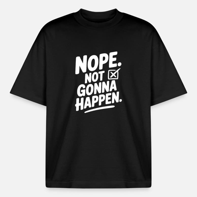 Nein. Das wird nicht passieren. - Boxy Heavyweight Unisex Organic T-Shirt von Stanley/Stella - Schwarz