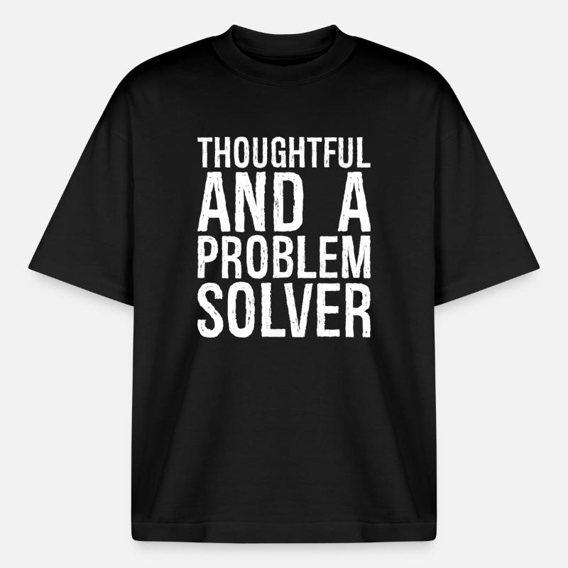 thoughtful and- a problem solver - Boxy Heavyweight Unisex Organic T-Shirt by Stanley/Stella - black