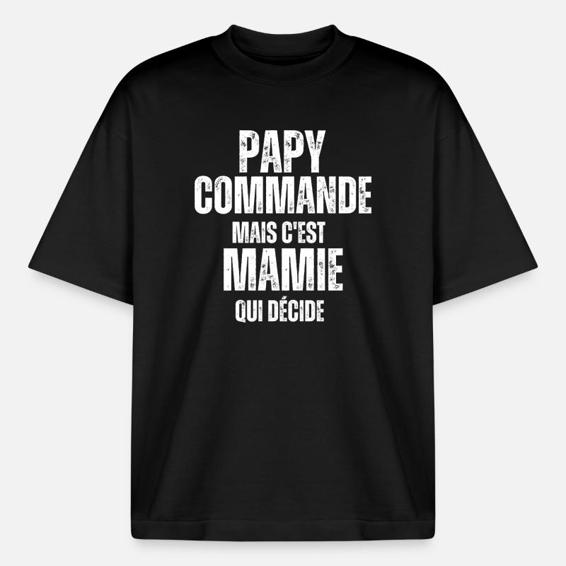Papy commande mais Mamie décide - T-shirt unisexe boxy épais biologique Stanley/Stella - noir