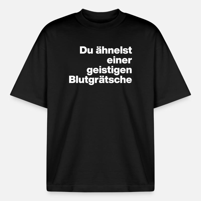 DU ÄHNELST EINER GEISTIGEN BLUTGRÄTSCHE. SARKASMUS - Boxy Heavyweight Unisex Organic T-Shirt von Stanley/Stella - Schwarz