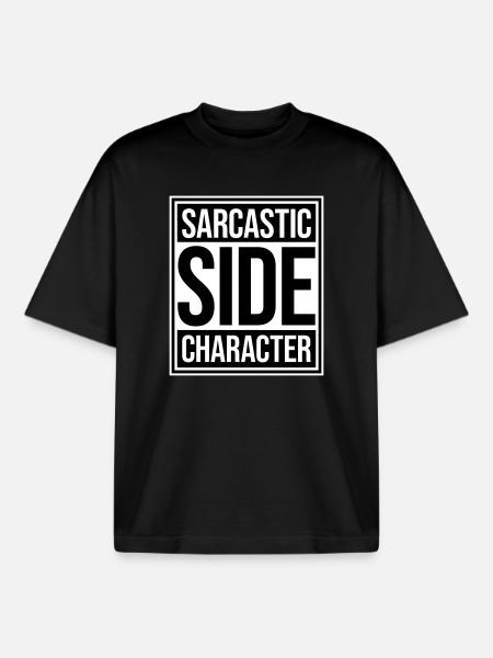 Sarcastic Side Character Funny Sarcastic Saying - Boxy Heavyweight Unisex Organic T-Shirt by Stanley/Stella - black
