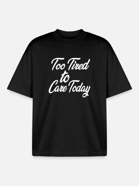 Too Tired to Care Today - Boxy Heavyweight Unisex Organic T-Shirt by Stanley/Stella - black