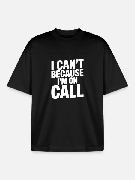 I Can't Because I'm on Call - Boxy Heavyweight Unisex Organic T-Shirt by Stanley/Stella - black