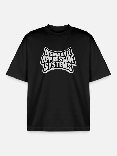 Dismantle Oppressive Systems Activism Statement - Boxy Heavyweight Unisex Organic T-Shirt by Stanley/Stella - black
