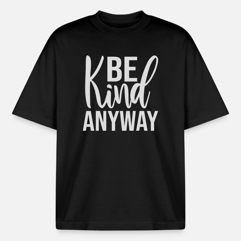Be Kind Anyway Freundlichkeit Statement Spruch - Boxy Heavyweight Unisex Organic T-Shirt von Stanley/Stella - Schwarz