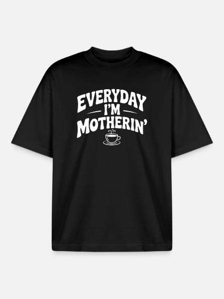 Everyday I'm Motherin' - Boxy Heavyweight Unisex Organic T-Shirt by Stanley/Stella - black
