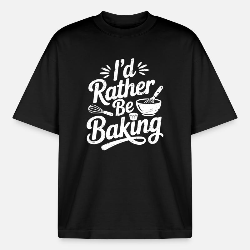 I'd rather be baking - Boxy Heavyweight Unisex Organic T-Shirt by Stanley/Stella - black