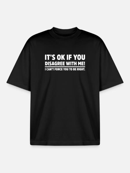 It’s okay If You Disagree With Me Funny Sarcasm - Boxy Heavyweight Unisex Organic T-Shirt by Stanley/Stella - black