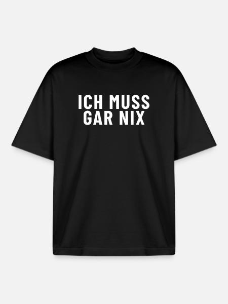 Ich muss gar nichts - Boxy Heavyweight Unisex Organic T-Shirt von Stanley/Stella - Schwarz