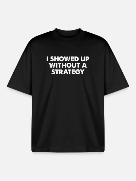 I Showed Up Without a Strategy - Boxy Heavyweight Unisex Organic T-Shirt von Stanley/Stella - Schwarz