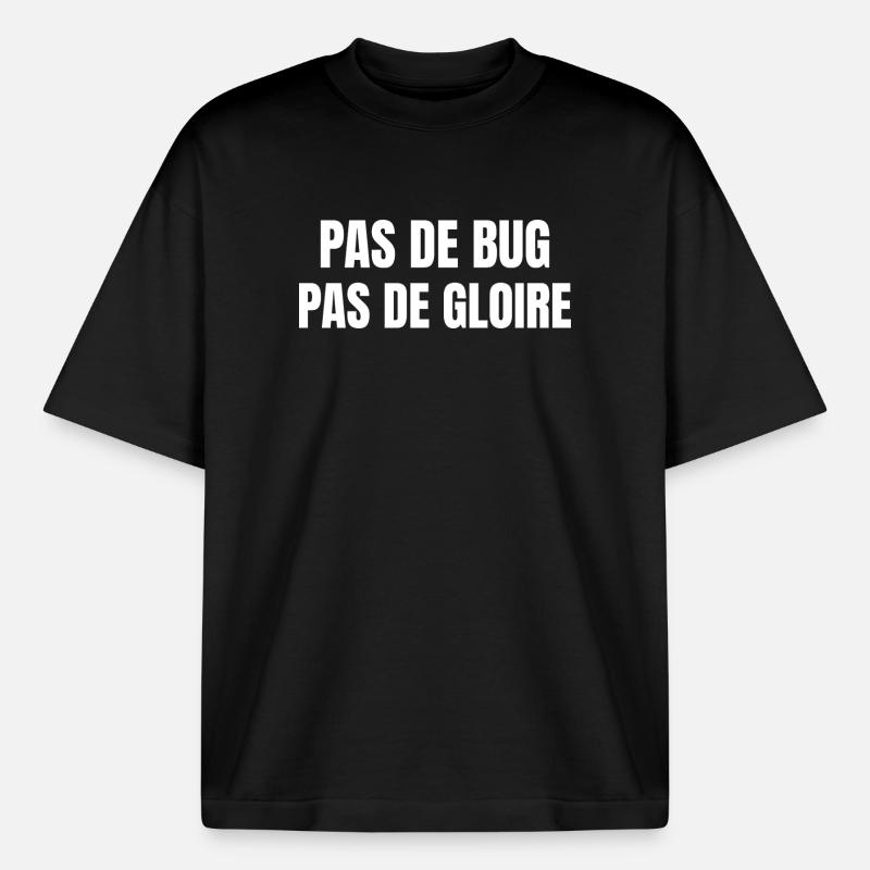 Pas de bug pas de gloire - T-shirt unisexe boxy épais biologique Stanley/Stella - noir
