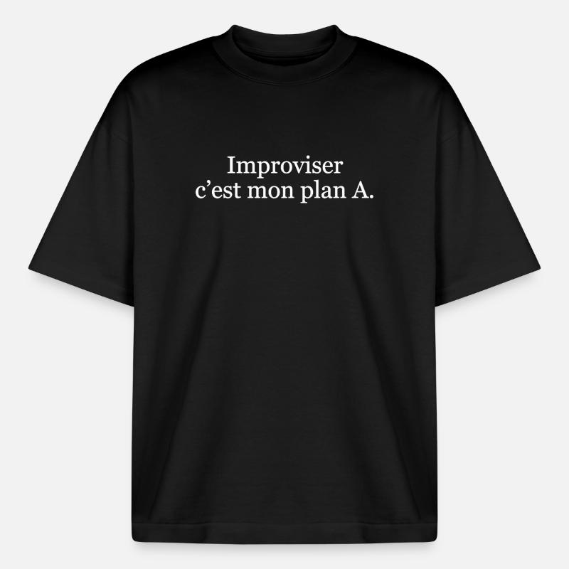 Improviser, c’est mon plan A - T-shirt unisexe boxy épais biologique Stanley/Stella - noir