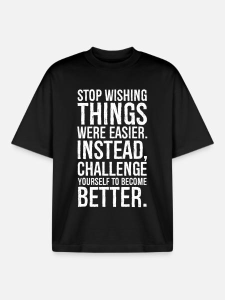 stop wishing things were easier instead - Boxy Heavyweight Unisex Organic T-Shirt by Stanley/Stella - black