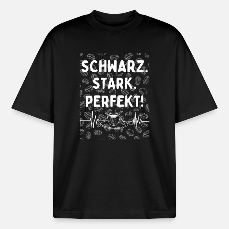 Schwarz. Stark. Perfekt. - kaffee statement - Boxy Heavyweight Unisex Organic T-Shirt von Stanley/Stella - Schwarz