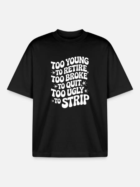 Too Young To Retire Saying - Boxy Heavyweight Unisex Organic T-Shirt by Stanley/Stella - black