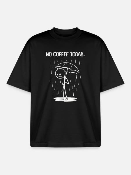 Funny today unfortunately no COffee - Boxy Heavyweight Unisex Organic T-Shirt by Stanley/Stella - black