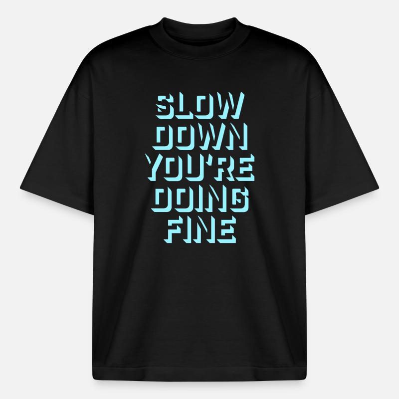 Slow Down You're Doing Fine Motivation Saying Logo - Heavyweight Boxy Unisex T-Shirt by Stanley/Stella - black