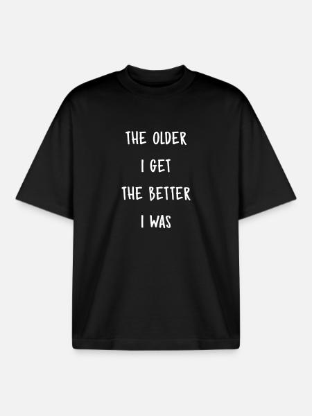Plus j’étais vieux, mieux j’étais - T-shirt unisexe boxy épais biologique Stanley/Stella - noir