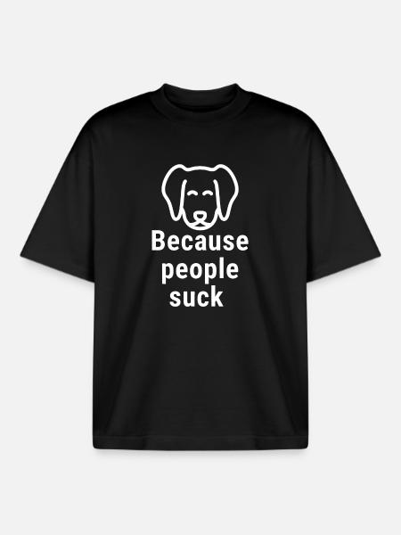 Because people suck White - Boxy Heavyweight Unisex Organic T-Shirt by Stanley/Stella - black