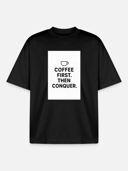 Coffee first. Then conquest. - Boxy Heavyweight Unisex Organic T-Shirt by Stanley/Stella - black