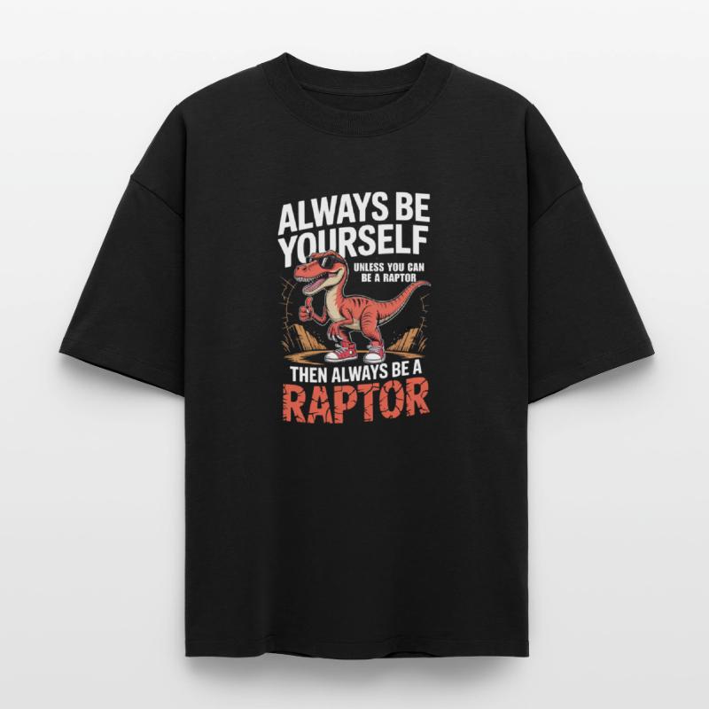 Sei immer du selbst, es sei denn, du kannst ein Raptor sein Boxy Heavyweight Unisex Organic T-Shirt von Stanley/Stella
