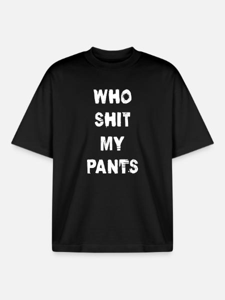 Who Shit My Pants - Boxy Heavyweight Unisex Organic T-Shirt by Stanley/Stella - black