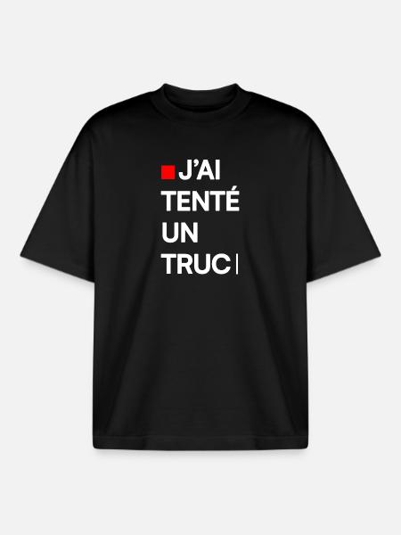 J’AI TENTÉ UN TRUC | Humour autodérision - T-shirt unisexe boxy épais biologique Stanley/Stella - noir