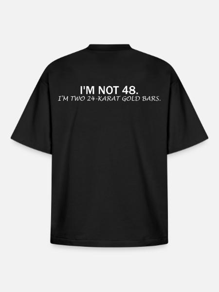 I'm Not 48 – Funny Birthday Saying - Boxy Heavyweight Unisex Organic T-Shirt by Stanley/Stella - black