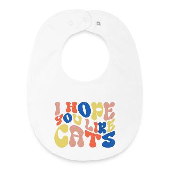 Ich hoffe, du magst Katzen - Baby Organic Lätzchen - Weiß - Vorne