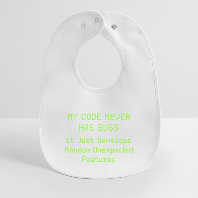 My code never has bugs, it just develops randomly Baby Organic Bib