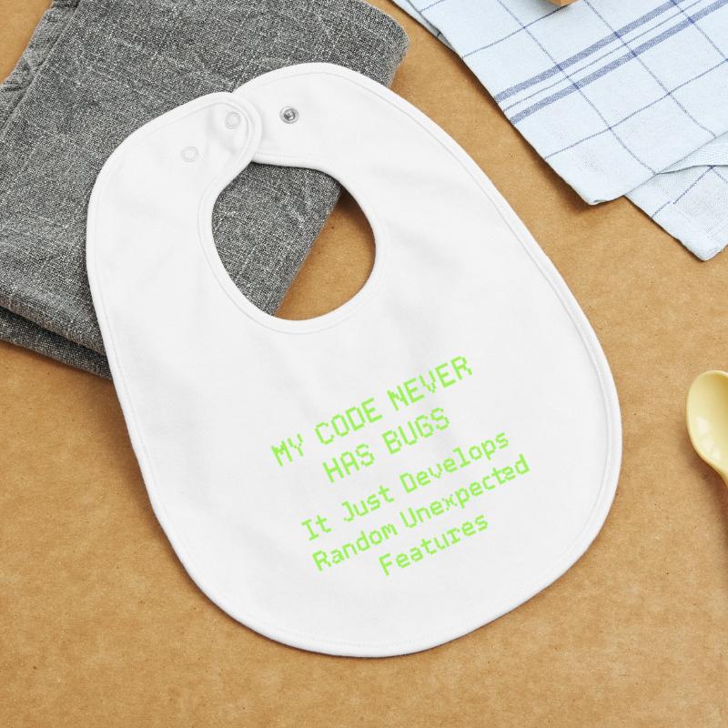 My code never has bugs, it just develops randomly Baby Organic Bib
